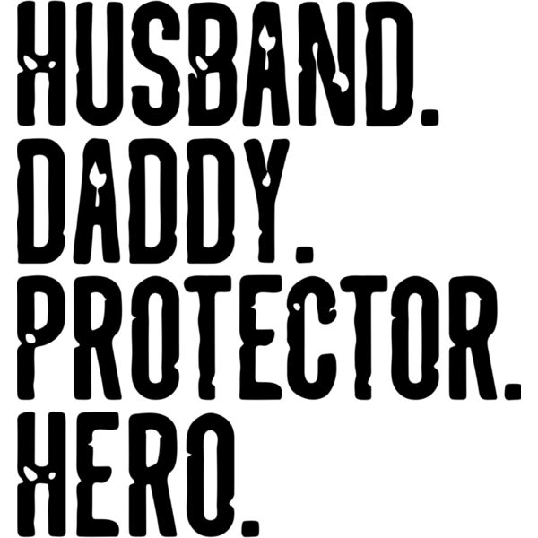 HUSBAND. DADDY. PROTECTOR. HERO. - TR-3 Thumbnail